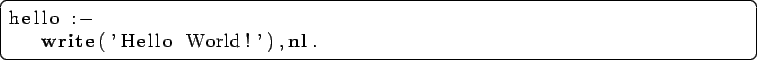 \begin{lstlisting}[language=Prolog]
hello :-
write('Hello World!'),nl.
\end{lstlisting}