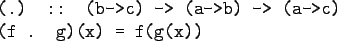 \begin{gprogram}
(.) :: (b->c) -> (a->b) -> (a->c) \\
(f . g)(x) = f(g(x))
\end{gprogram}