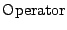 $\mathrm{Operator}$
