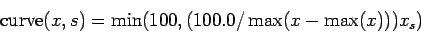 \begin{displaymath}
\mathrm{curve}({\bar x},s) = \min(100,(100.0/\max({\bar x}-\max({\bar x}))){\bar x}_s)
\end{displaymath}